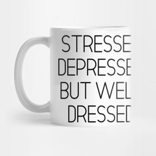 Stressed Depressed But Well Dressed Mug